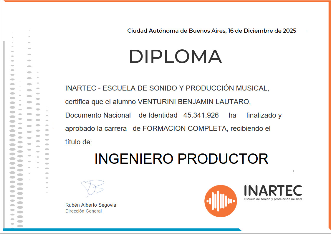 Diploma de INARTEC: certifica que Benjamín Lautaro Venturini finalizó la carrera de Formación Completa y recibió el título de Ingeniero Productor. Ciudad Autónoma de Buenos Aires, 16 de diciembre de 2025. Firmado por Rubén Alberto Segovia, Dirección General.